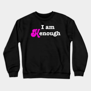 I am Kenough - Barbie Ken inspirational quote Crewneck Sweatshirt